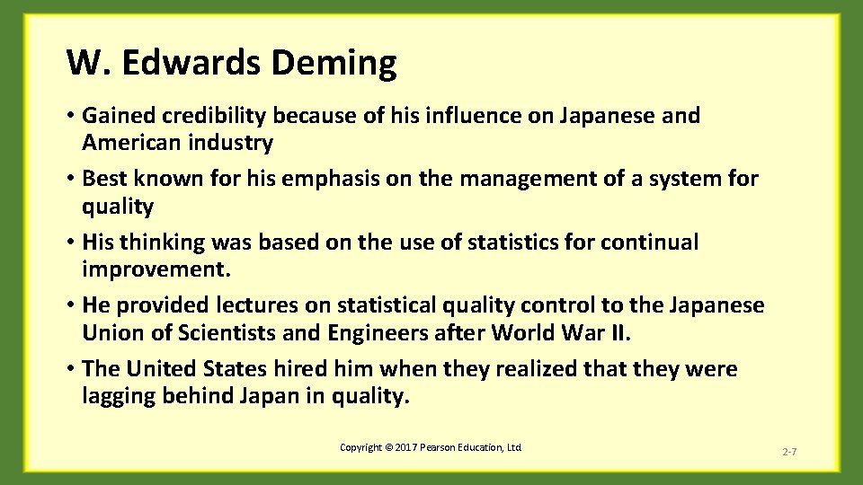 W. Edwards Deming • Gained credibility because of his influence on Japanese and American