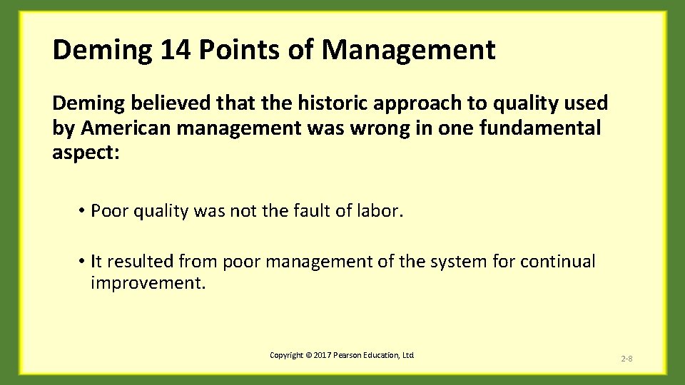 Deming 14 Points of Management Deming believed that the historic approach to quality used