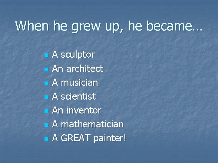 When he grew up, he became… n n n n A sculptor An architect