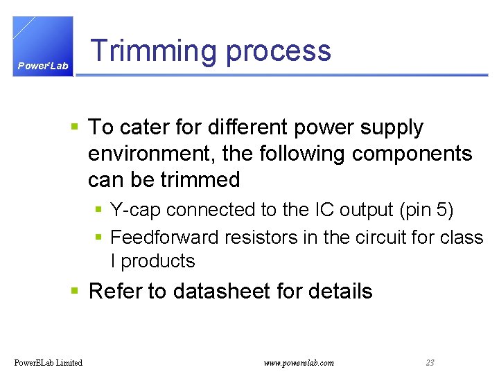 Trimming process Powere. Lab § To cater for different power supply environment, the following