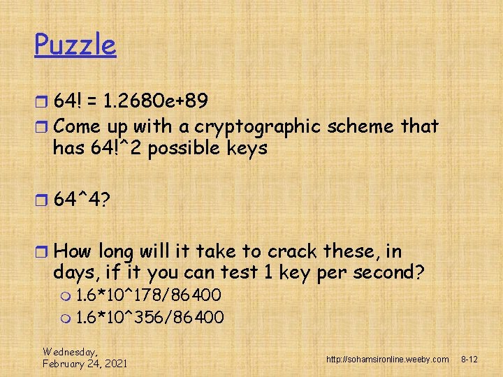 Puzzle r 64! = 1. 2680 e+89 r Come up with a cryptographic scheme