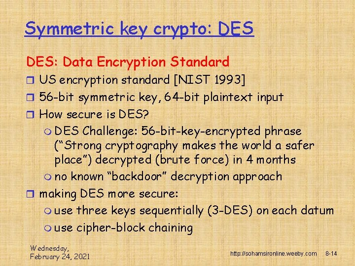 Symmetric key crypto: DES: Data Encryption Standard r US encryption standard [NIST 1993] r