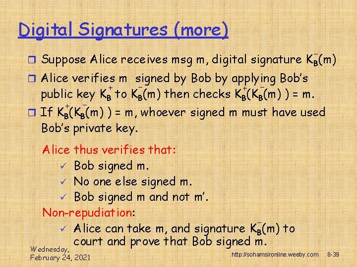 Digital Signatures (more) - r Suppose Alice receives msg m, digital signature K B(m)