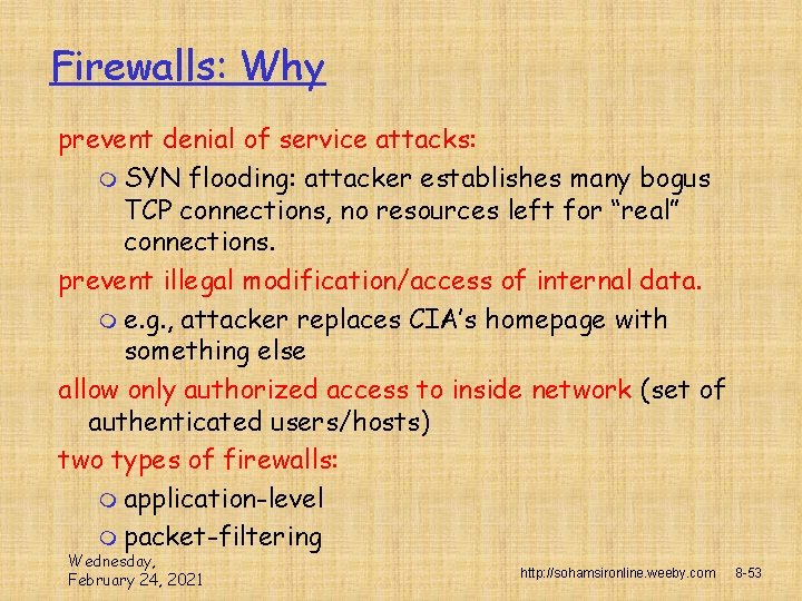 Firewalls: Why prevent denial of service attacks: m SYN flooding: attacker establishes many bogus