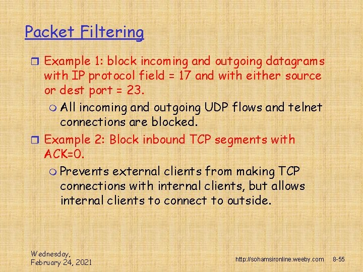 Packet Filtering r Example 1: block incoming and outgoing datagrams with IP protocol field