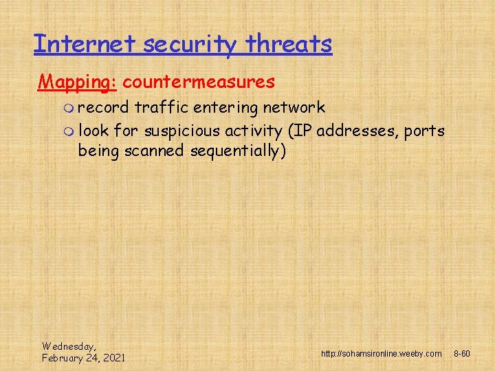 Internet security threats Mapping: countermeasures m record traffic entering network m look for suspicious