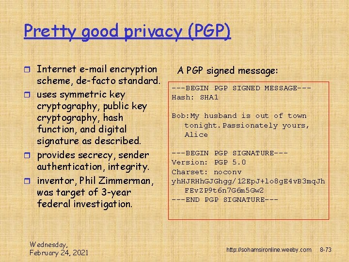 Pretty good privacy (PGP) r Internet e-mail encryption scheme, de-facto standard. r uses symmetric