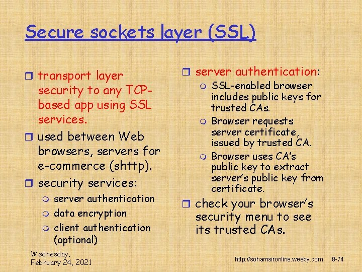 Secure sockets layer (SSL) r transport layer security to any TCPbased app using SSL