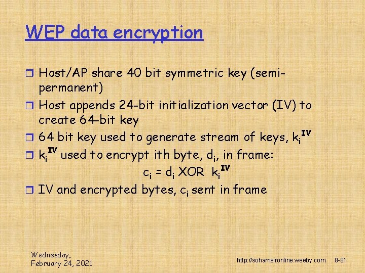 WEP data encryption r Host/AP share 40 bit symmetric key (semir r permanent) Host