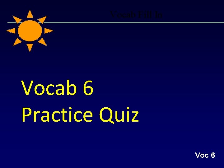 Vocab Fill In Vocab 6 Practice Quiz Voc 6 