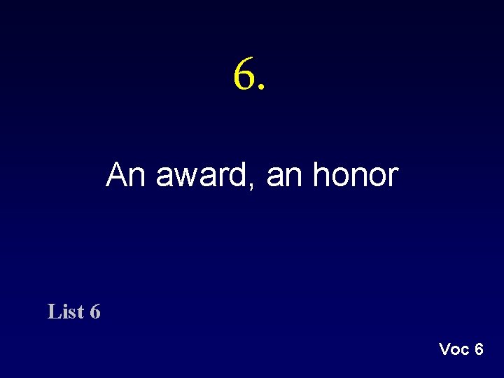 6. An award, an honor List 6 Voc 6 