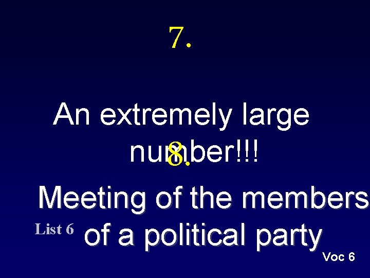 7. An extremely large number!!! 8. Meeting of the members List 6 of a