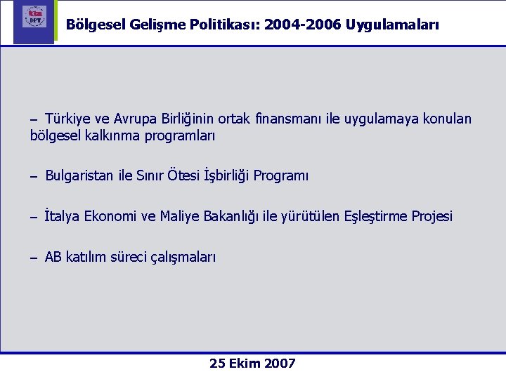 Bölgesel Gelişme Politikası: 2004 -2006 Uygulamaları – Türkiye ve Avrupa Birliğinin ortak finansmanı ile
