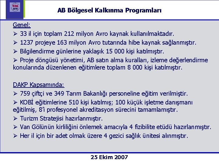 AB Bölgesel Kalkınma Programları Genel: Ø 33 il için toplam 212 milyon Avro kaynak