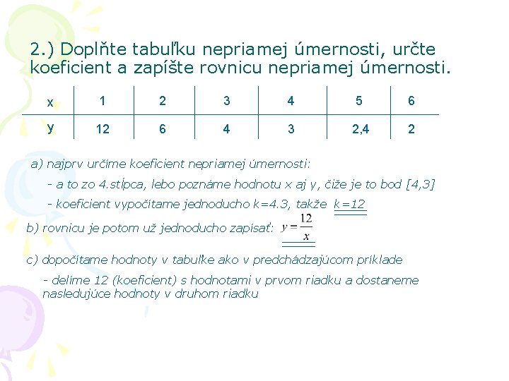 2. ) Doplňte tabuľku nepriamej úmernosti, určte koeficient a zapíšte rovnicu nepriamej úmernosti. x