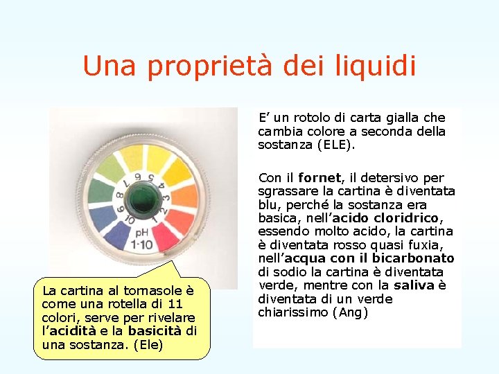 Una proprietà dei liquidi E’ un rotolo di carta gialla che cambia colore a