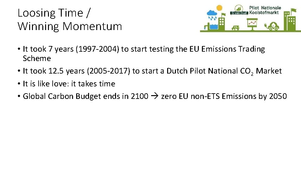 Loosing Time / Winning Momentum • It took 7 years (1997 -2004) to start