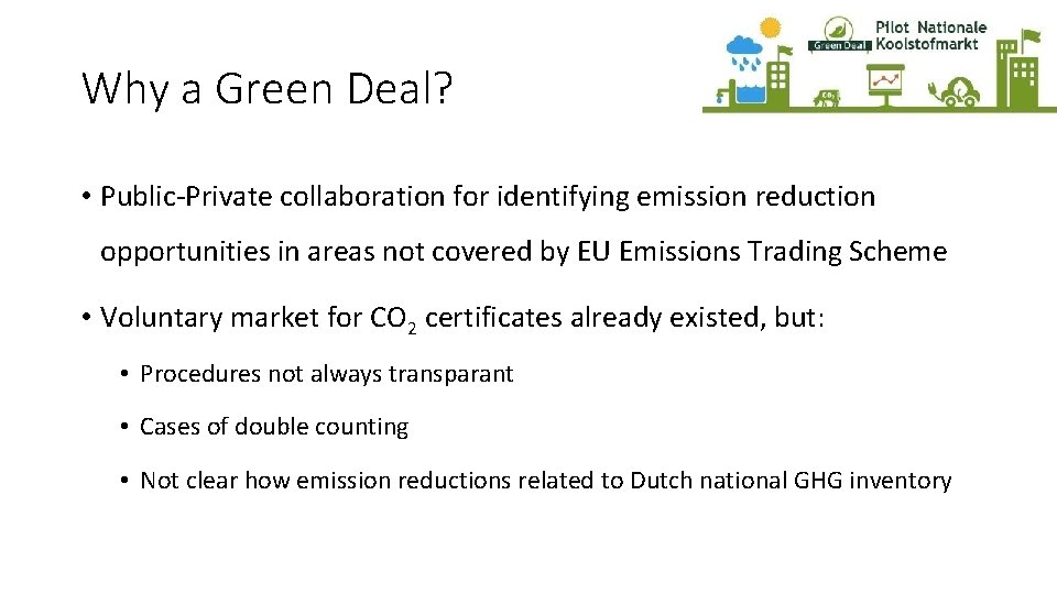 Why a Green Deal? • Public-Private collaboration for identifying emission reduction opportunities in areas
