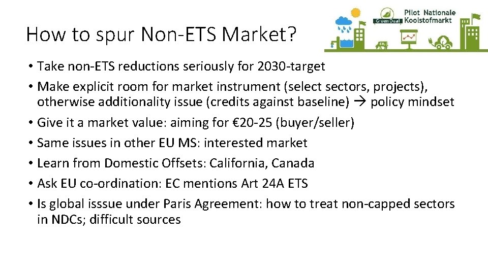 How to spur Non-ETS Market? • Take non-ETS reductions seriously for 2030 -target •