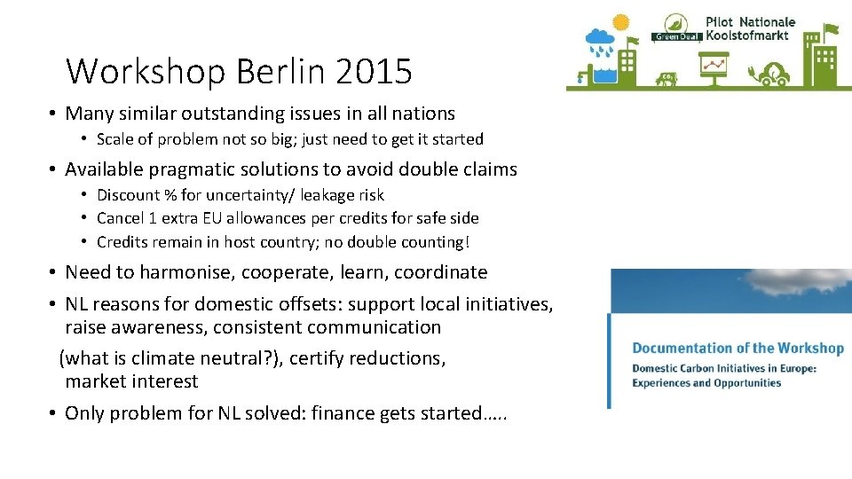 Workshop Berlin 2015 • Many similar outstanding issues in all nations • Scale of