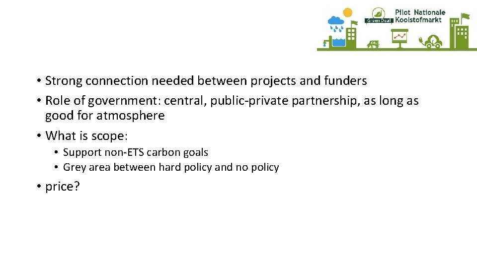  • Strong connection needed between projects and funders • Role of government: central,