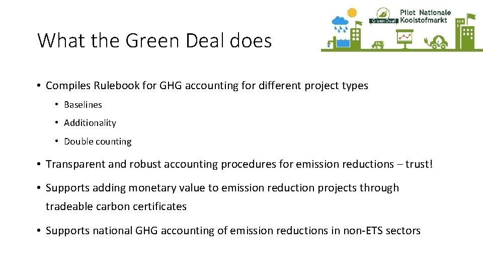 What the Green Deal does • Compiles Rulebook for GHG accounting for different project