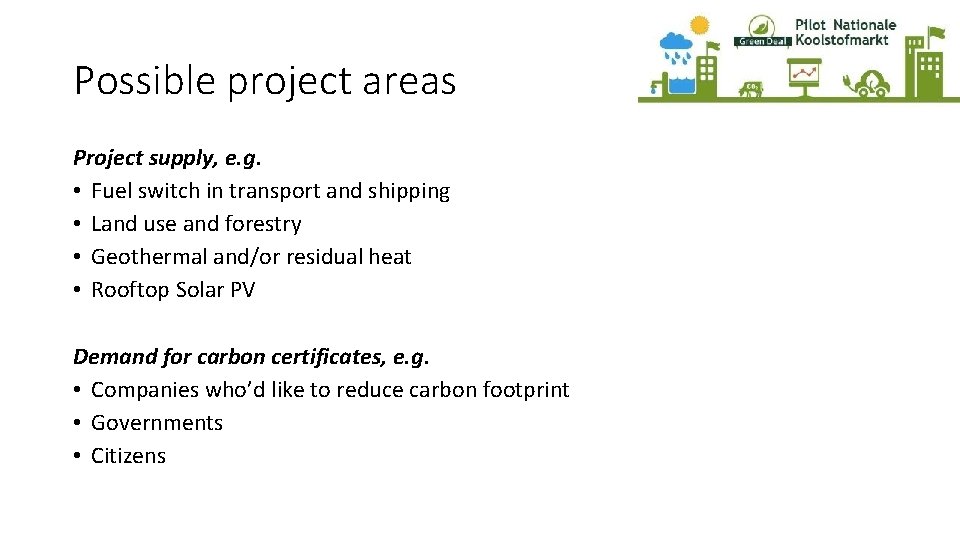 Possible project areas Project supply, e. g. • Fuel switch in transport and shipping