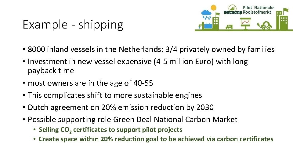 Example - shipping • 8000 inland vessels in the Netherlands; 3/4 privately owned by