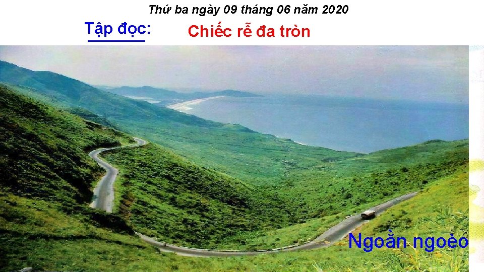 Thứ ba ngày 09 tháng 06 năm 2020 Tập đọc: Chiếc rễ đa tròn