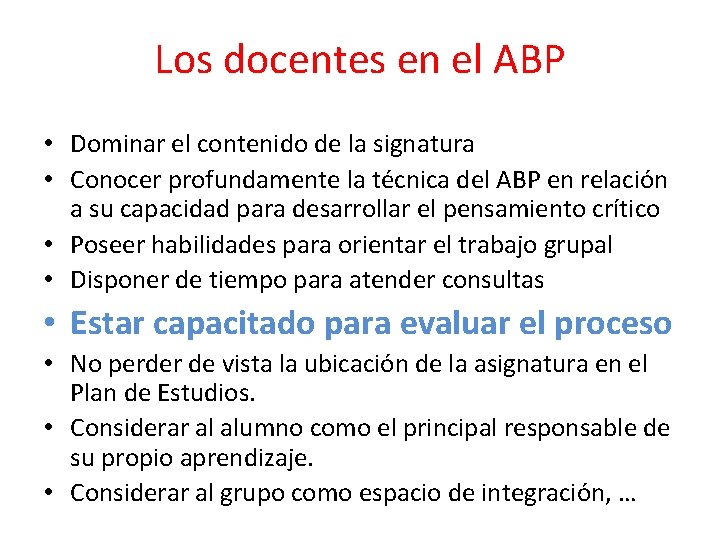 Los docentes en el ABP • Dominar el contenido de la signatura • Conocer