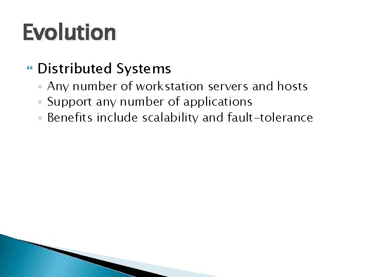 Evolution Distributed Systems ◦ Any number of workstation servers and hosts ◦ Support any