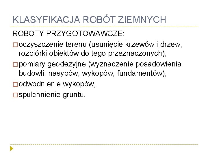 KLASYFIKACJA ROBÓT ZIEMNYCH ROBOTY PRZYGOTOWAWCZE: � oczyszczenie terenu (usunięcie krzewów i drzew, rozbiórki obiektów