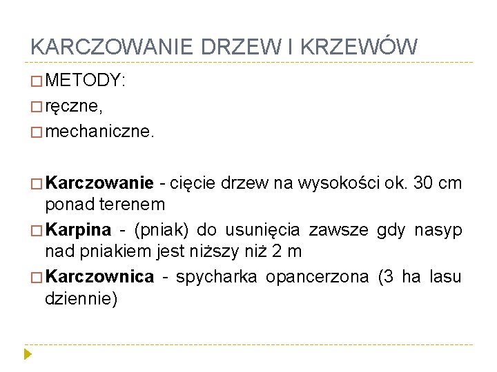 KARCZOWANIE DRZEW I KRZEWÓW � METODY: � ręczne, � mechaniczne. � Karczowanie - cięcie