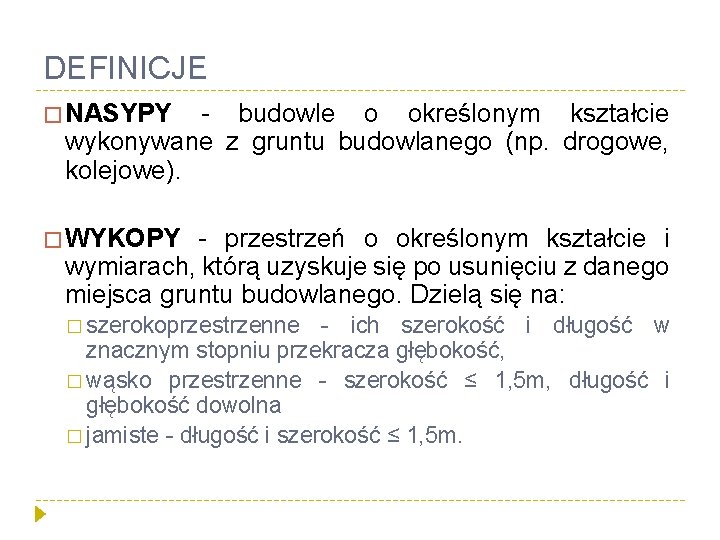 DEFINICJE � NASYPY - budowle o określonym kształcie wykonywane z gruntu budowlanego (np. drogowe,