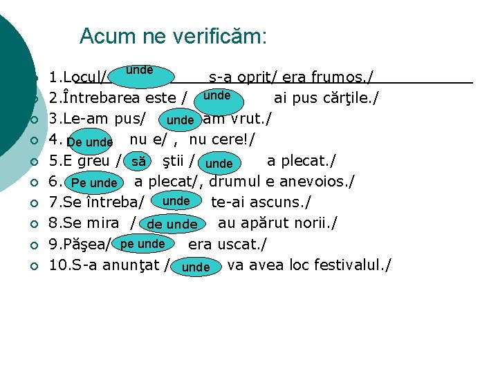 Acum ne verificăm: ¡ ¡ ¡ ¡ ¡ unde 1. Locul/ s-a oprit/ era