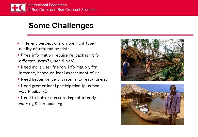 Some Challenges § Different perceptions on the right type/ quality of information/data § Does