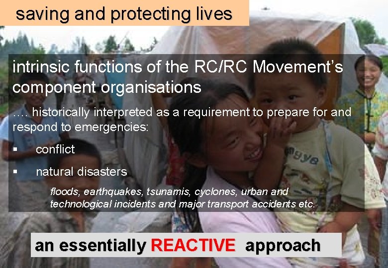 saving and protecting lives intrinsic functions of the RC/RC Movement’s component organisations …. historically