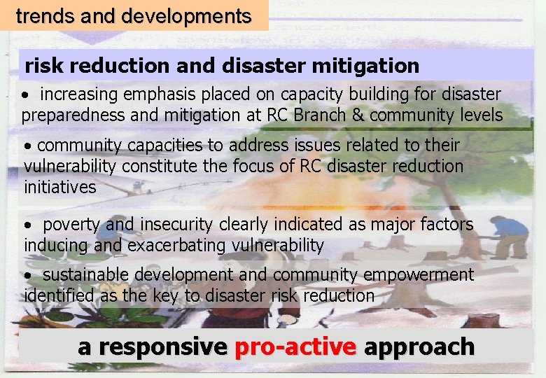 trends and developments risk reduction and disaster mitigation • increasing emphasis placed on capacity