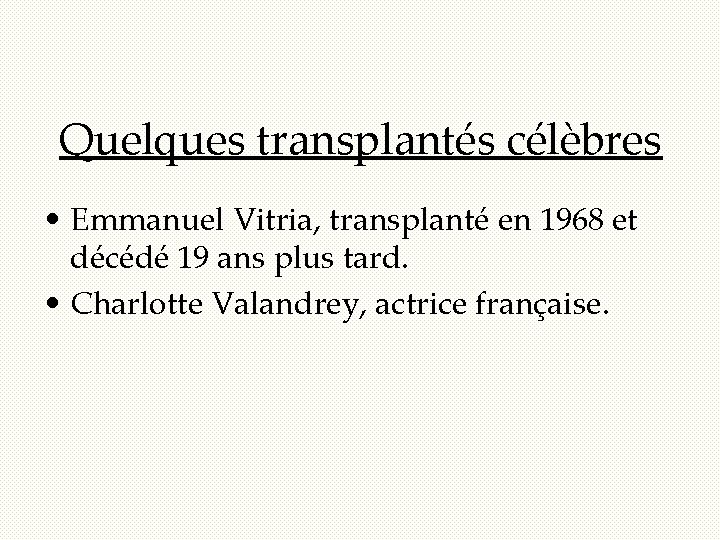 Quelques transplantés célèbres • Emmanuel Vitria, transplanté en 1968 et décédé 19 ans plus