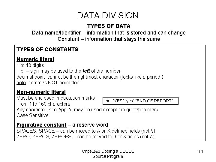 DATA DIVISION TYPES OF DATA Data-name/Identifier – information that is stored and can change