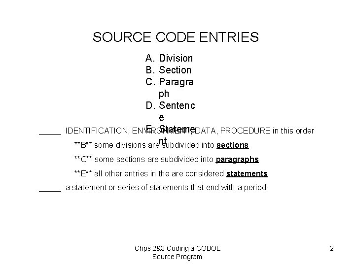 SOURCE CODE ENTRIES _____ A. Division B. Section C. Paragra ph D. Sentenc e