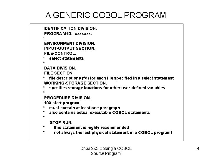 A GENERIC COBOL PROGRAM IDENTIFICATION DIVISION. PROGRAM-ID. xxxxxxx. * ENVIRONMENT DIVISION. INPUT-OUTPUT SECTION. FILE-CONTROL.