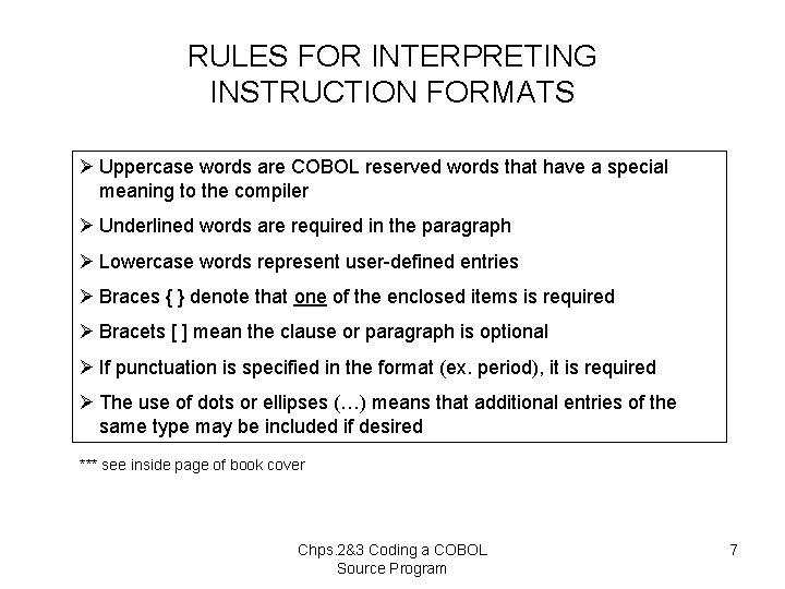 RULES FOR INTERPRETING INSTRUCTION FORMATS Ø Uppercase words are COBOL reserved words that have