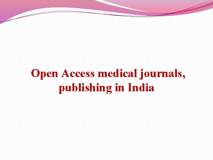 Open Access medical journals, publishing in India 