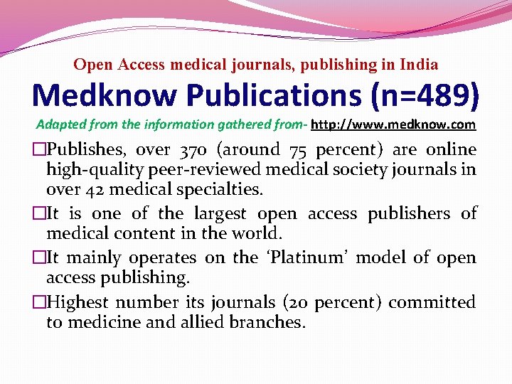 Open Access medical journals, publishing in India Medknow Publications (n=489) Adapted from the information