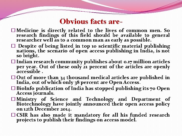 Obvious facts are� Medicine is directly related to the lives of common men. So