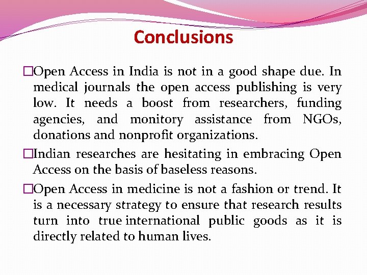 Conclusions �Open Access in India is not in a good shape due. In medical