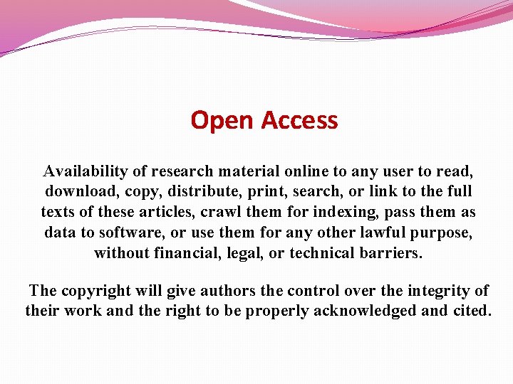 Open Access Availability of research material online to any user to read, download, copy,