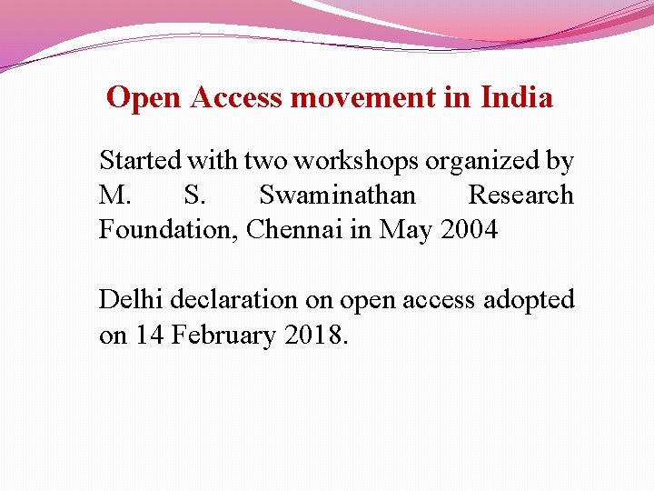 Open Access movement in India Started with two workshops organized by M. S. Swaminathan