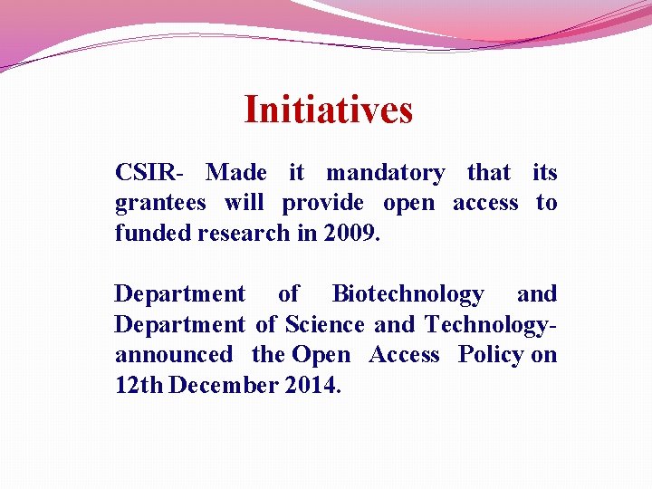 Initiatives CSIR- Made it mandatory that its grantees will provide open access to funded